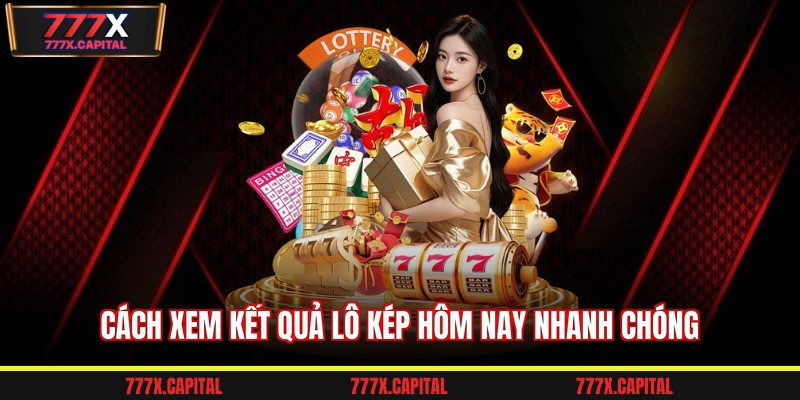 Cách xem kết quả lô kép hôm nay nhanh chóng
