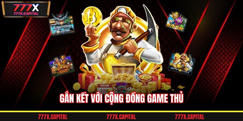 Gắn kết với cộng đồng game thủ
