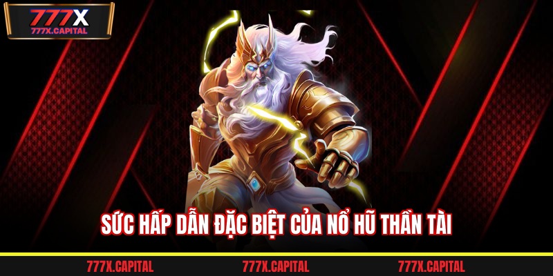Sức hấp dẫn đặc biệt của nổ hũ thần tài