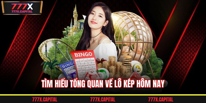 Tìm hiểu tổng quan về lô kép hôm nay